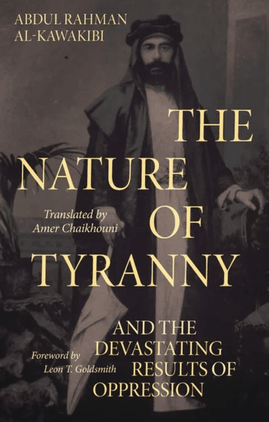 The Nature of Tyranny av Abdul Rahman Al-Kawakibi