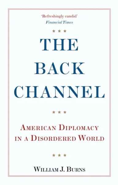 The Back Channel av Ambassador William J. Burns