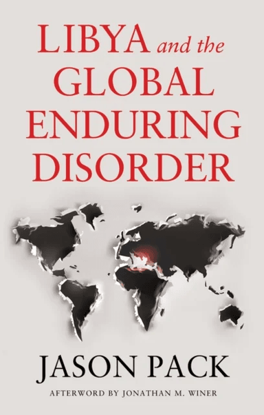 Libya and the Global Enduring Disorder av Jason Pack