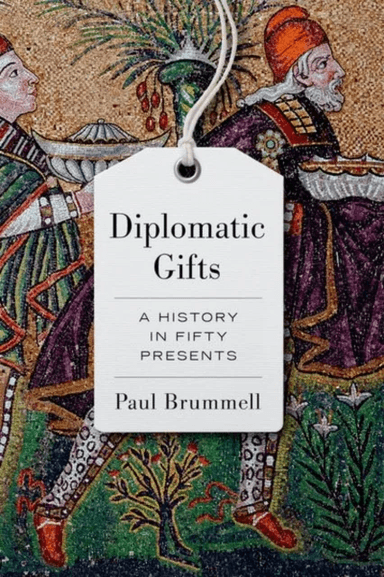Diplomatic Gifts av Paul Brummell
