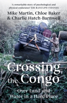 Crossing the Congo av Mike Martin, Chloe Baker, Charlie Hatch-Barnwell