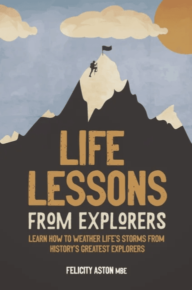 Life Lessons from Explorers av Felicity Aston