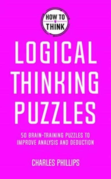 How to Think - Logical Thinking Puzzles av Charles Phillips
