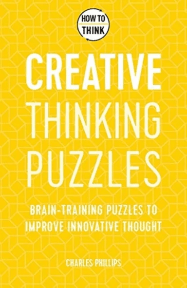 How to Think - Creative Thinking Puzzles av Charles Phillips
