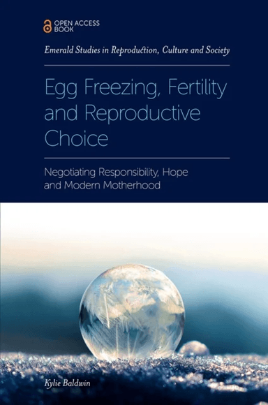Egg Freezing, Fertility and Reproductive Choice av Kylie (De Montfort University UK) Baldwin
