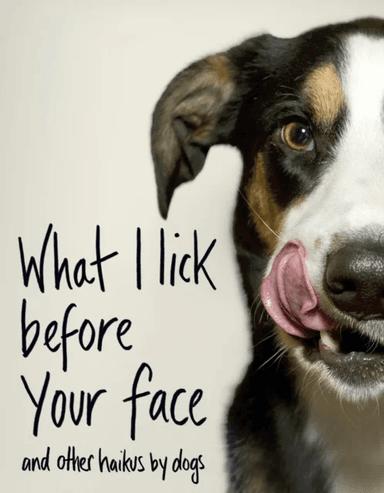 What I Lick Before Your Face ... and Other Haikus By Dogs av Jamie Coleman