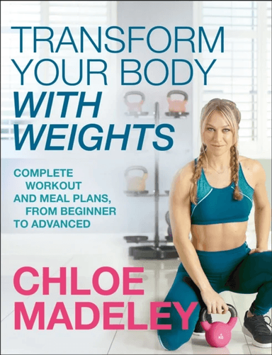 Transform Your Body With Weights av Chloe Madeley