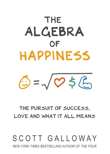 The Algebra of Happiness av Scott Galloway