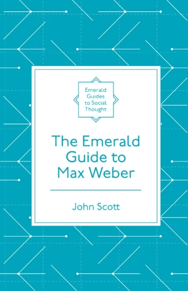 The Emerald Guide to Max Weber av John (Independent Academic UK) Scott