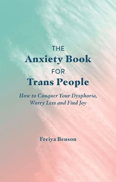 The Anxiety Book for Trans People av Freiya Benson
