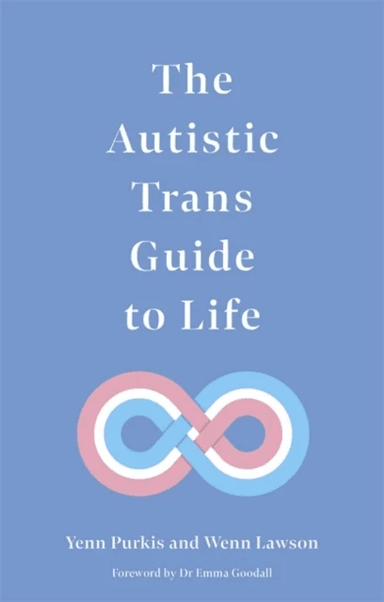 The Autistic Trans Guide to Life av Yenn Purkis, Dr Wenn Lawson