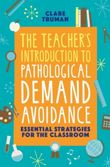 The Teacher's Introduction to Pathological Demand Avoidance av Clare Truman