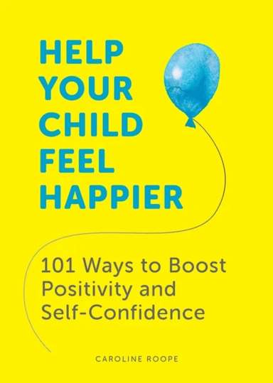 Help Your Child Feel Happier av Caroline Roope
