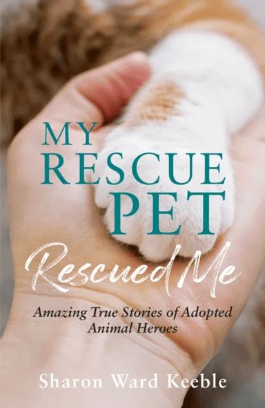 My Rescue Pet Rescued Me av Sharon Ward Keeble