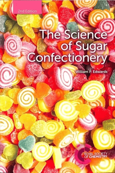 The Science of Sugar Confectionery av William P (Bardfield Consultants UK) Edwards