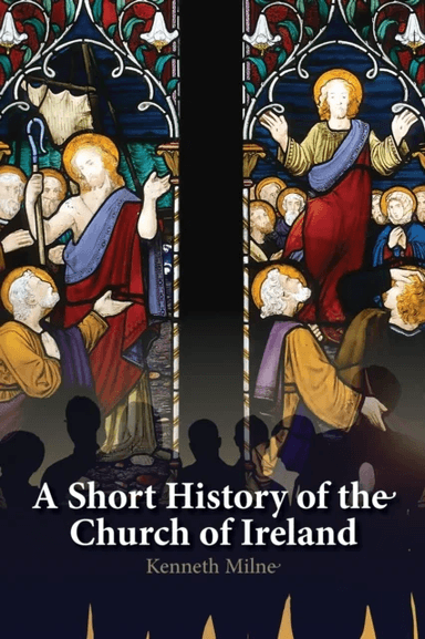 A Short History of the Church of Ireland av Kenneth Milne