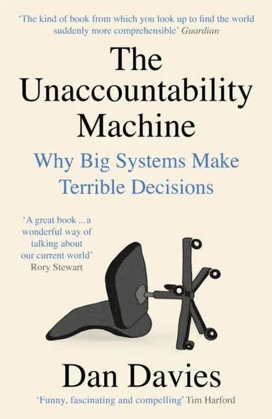 The Unaccountability Machine av Dan Davies