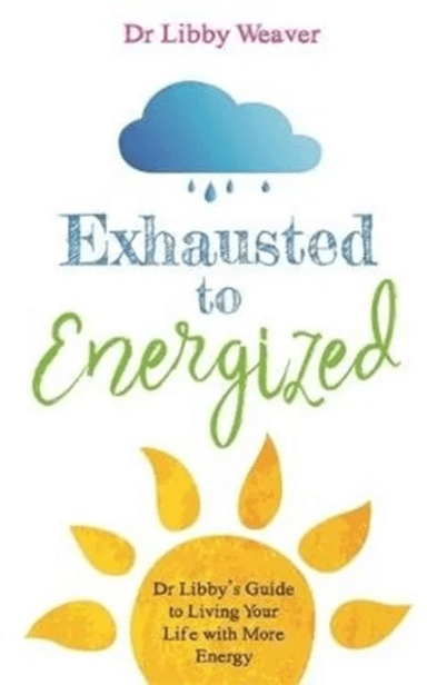 Exhausted to Energized av Dr. Libby Weaver