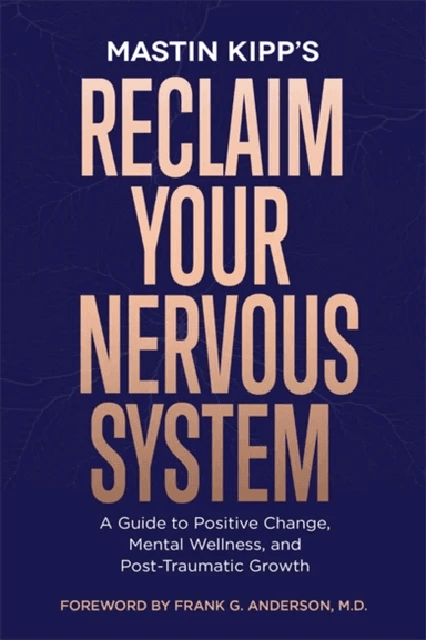 Reclaim Your Nervous System av Mastin Kipp