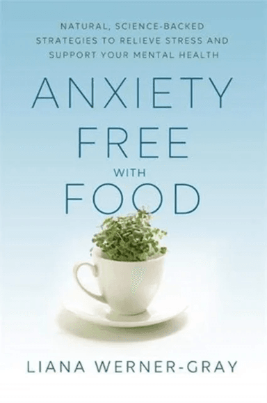 Anxiety-Free with Food av Liana Werner-Gray