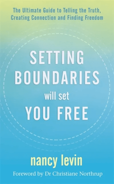 Setting Boundaries Will Set You Free av Nancy Levin