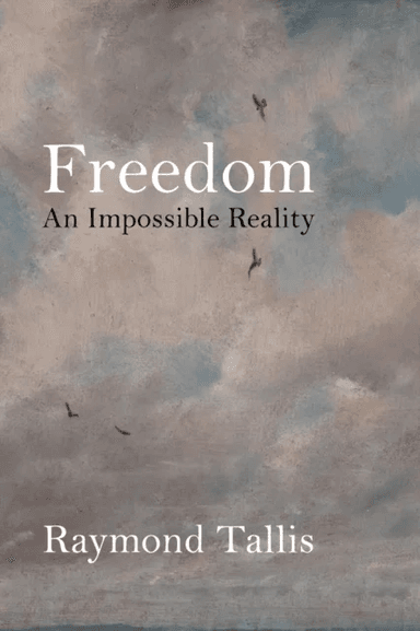 Freedom av Professor Raymond Tallis