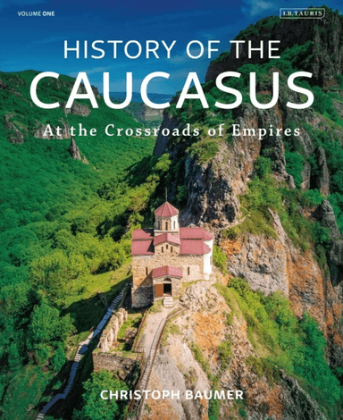 History of the Caucasus av Christoph (Independent Scholar) Baumer