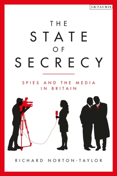 The State of Secrecy av Richard (Author Journalist) Norton-Taylor