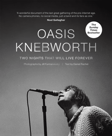 Oasis: Knebworth av Jill Furmanovsky, Daniel Rachel