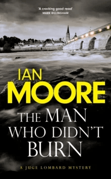 The Man Who Didn't Burn av Ian Moore