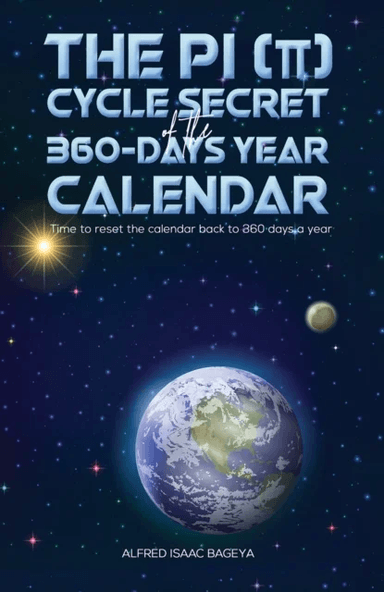The PI (p) Cycle Secret of the 360-days year calendar av Alfred Isaac Bageya