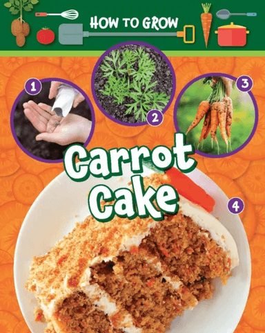 How to Grow Carrot Cake av Ruth Owen