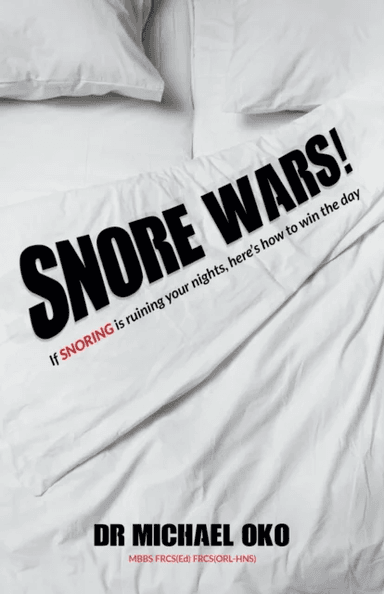 Snore Wars! av Dr. Michael MBBS FRCS(Ed) FRCS (ORL-HNS) Oko