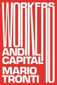 Workers and Capital av Mario Tronti