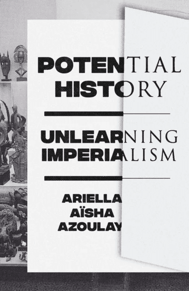 Potential History av Ariella Aisha Azoulay