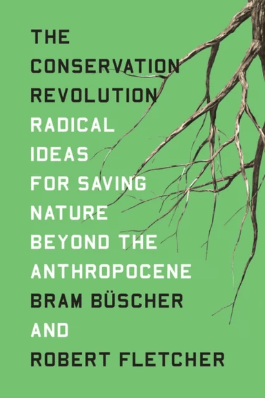 The Conservation Revolution av Bram Buscher, Robert Fletcher