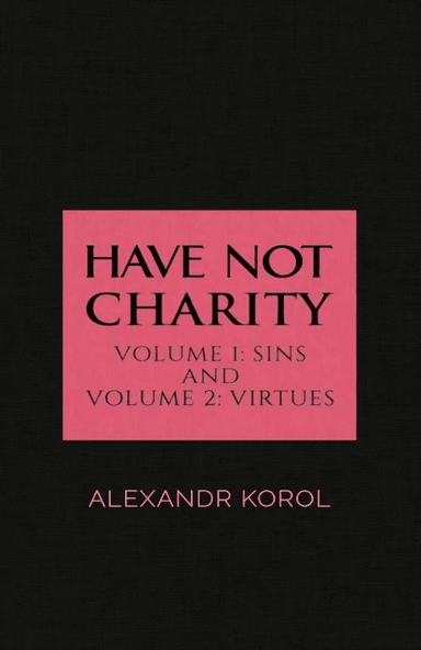 Have Not Charity - Volume 1: Sins and Volume 2: Virtues av Alexandr Korol