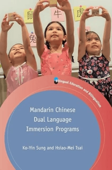 Mandarin Chinese Dual Language Immersion Programs av Ko-Yin Sung, Hsiao-Mei Tsai