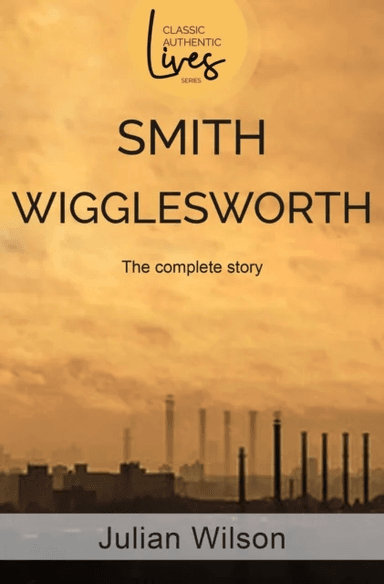 Smith Wigglesworth av Julian Wilson