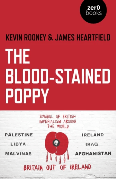 Blood-Stained Poppy, The av Kevin Rooney, James Heartfield