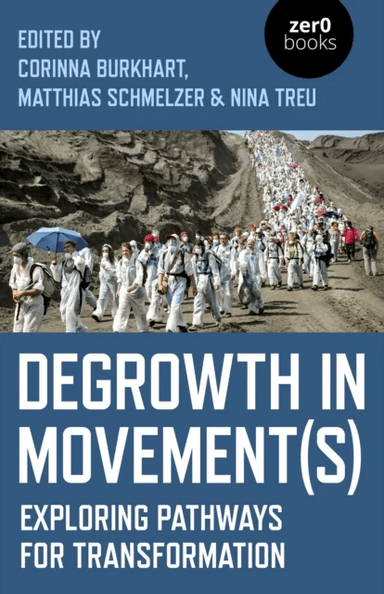 Degrowth in Movement(s) av Nina Treu, Matthias Schmelzer, Corinna Burkhart