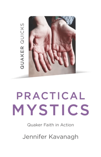 Quaker Quicks - Practical Mystics av Jennifer Kavanagh