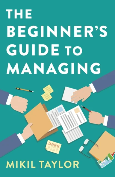 The Beginner's Guide to Managing av Mikil Taylor