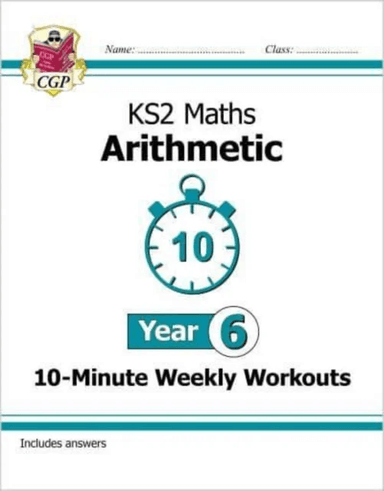 KS2 Year 6 Maths 10-Minute Weekly Workouts: Arithmetic av CGP Books