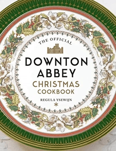 The Official Downton Abbey Christmas Cookbook av Regula Ysewijn