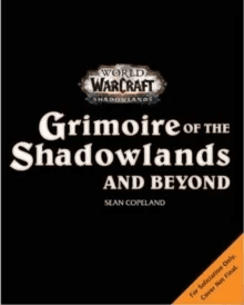 World of Warcraft: Grimoire of the Shadowlands and Beyond av Sean Copeland
