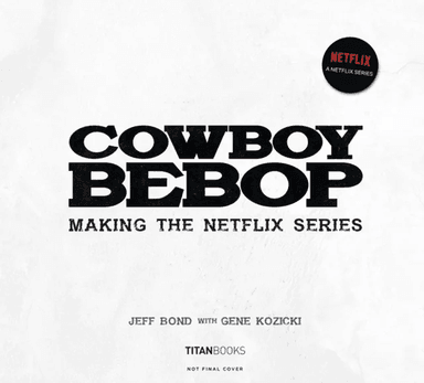Cowboy Bebop: Making The Netflix Series av Jeff Bond, Gene Kozicki