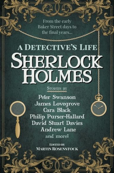 Sherlock Holmes: A Detective's Life av Martin Rosenstock, Peter Swanson, Cara Black, James Lovegrove, Andrew Lane