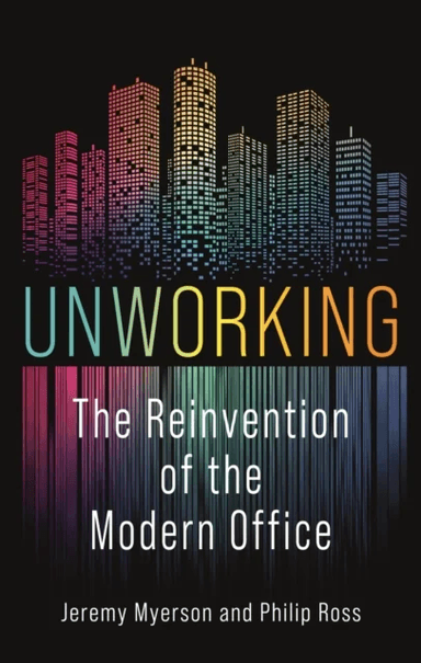 Unworking av Jeremy Myerson, Philip Ross