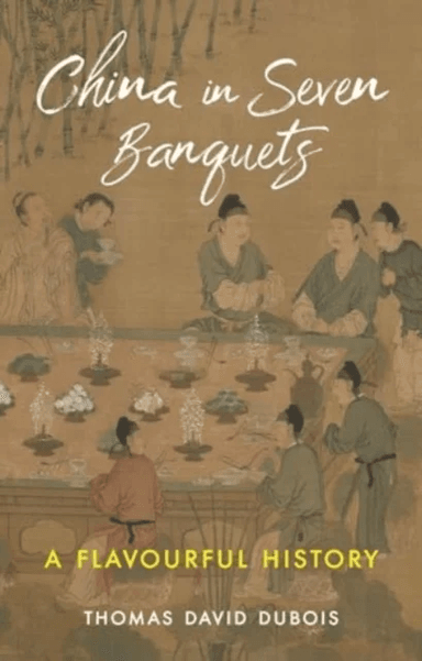 China in Seven Banquets av Thomas David DuBois